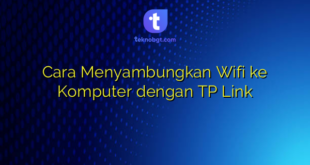 Cara Menyambungkan Wifi ke Komputer dengan TP Link
