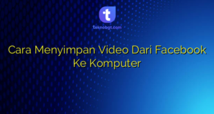 Cara Menyimpan Video Dari Facebook Ke Komputer