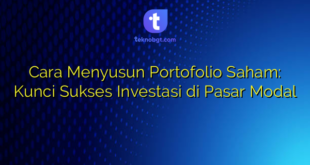 Cara Menyusun Portofolio Saham: Kunci Sukses Investasi di Pasar Modal