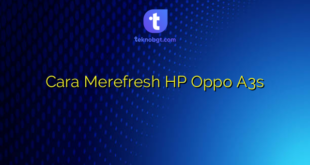 Cara Merefresh HP Oppo A3s