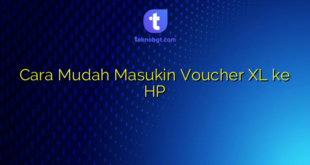Cara Mudah Masukin Voucher XL ke HP