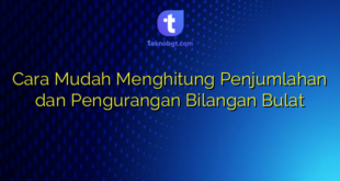 Cara Mudah Menghitung Penjumlahan dan Pengurangan Bilangan Bulat