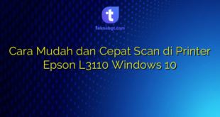 Cara Mudah dan Cepat Scan di Printer Epson L3110 Windows 10
