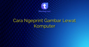 Cara Ngeprint Gambar Lewat Komputer