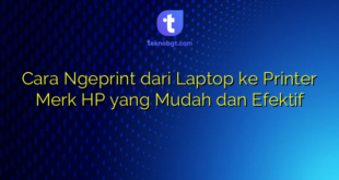 Cara Ngeprint dari Laptop ke Printer Merk HP yang Mudah dan Efektif