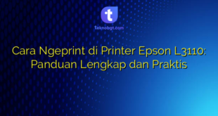 Cara Ngeprint di Printer Epson L3110: Panduan Lengkap dan Praktis