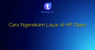 Cara Ngerekam Layar di HP Oppo