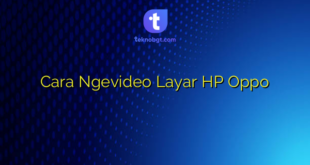 Cara Ngevideo Layar HP Oppo