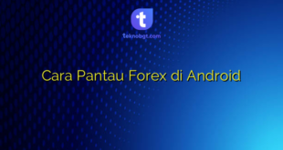 Cara Pantau Forex di Android