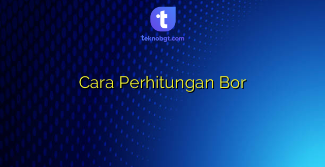 Cara Perhitungan Bor
