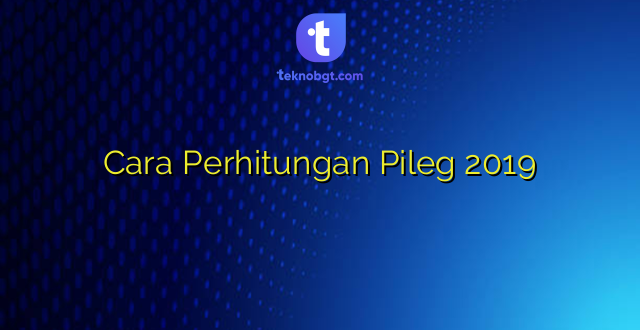 Cara Perhitungan Pileg 2019