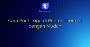 Cara Print Logo di Printer Thermal dengan Mudah