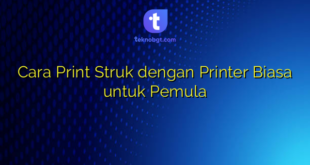 Cara Print Struk dengan Printer Biasa untuk Pemula