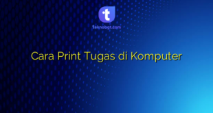 Cara Print Tugas di Komputer