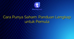 Cara Punya Saham: Panduan Lengkap untuk Pemula