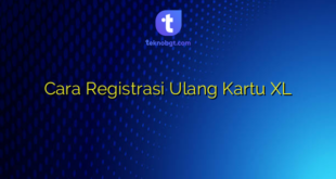 Cara Registrasi Ulang Kartu XL