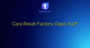 Cara Reset Factory Oppo A37f