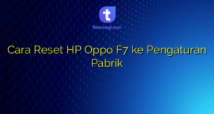 Cara Reset HP Oppo F7 ke Pengaturan Pabrik