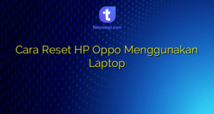 Cara Reset HP Oppo Menggunakan Laptop