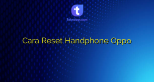 Cara Reset Handphone Oppo