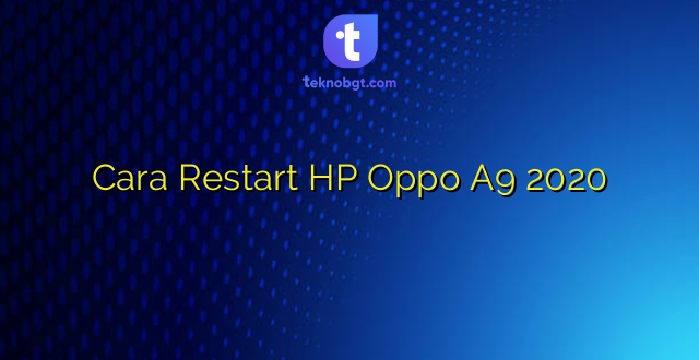 Cara Restart HP Oppo A9 2020