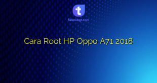 Cara Root HP Oppo A71 2018