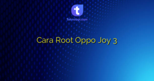 Cara Root Oppo Joy 3