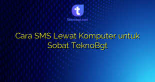 Cara SMS Lewat Komputer untuk Sobat TeknoBgt