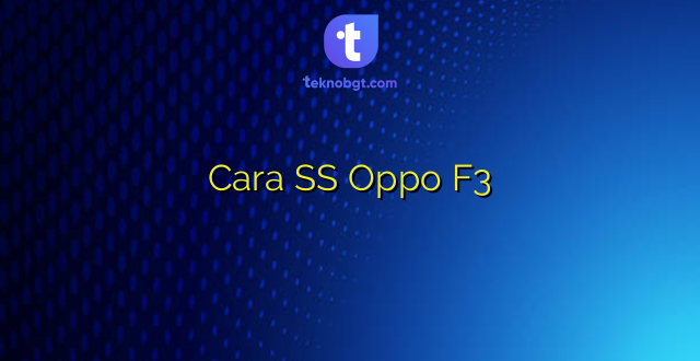 Cara SS Oppo F3