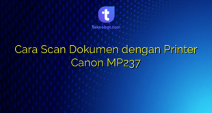 Cara Scan Dokumen dengan Printer Canon MP237