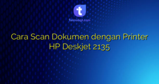 Cara Scan Dokumen dengan Printer HP Deskjet 2135