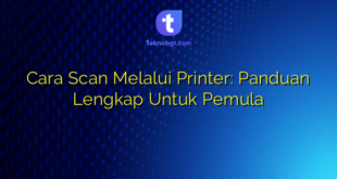 Cara Scan Melalui Printer: Panduan Lengkap Untuk Pemula