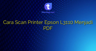 Cara Scan Printer Epson L3110 Menjadi PDF