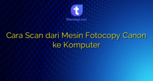 Cara Scan dari Mesin Fotocopy Canon ke Komputer
