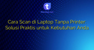 Cara Scan di Laptop Tanpa Printer: Solusi Praktis untuk Kebutuhan Anda