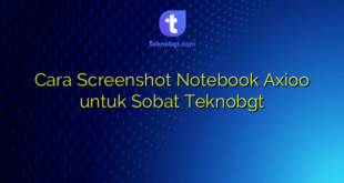Cara Screenshot Notebook Axioo untuk Sobat Teknobgt