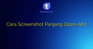 Cara Screenshot Panjang Oppo A83