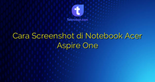 Cara Screenshot di Notebook Acer Aspire One