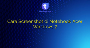 Cara Screenshot di Notebook Acer Windows 7