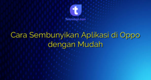 Cara Sembunyikan Aplikasi di Oppo dengan Mudah
