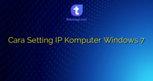 Cara Setting IP Komputer Windows 7