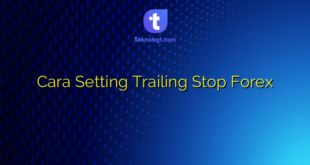 Cara Setting Trailing Stop Forex