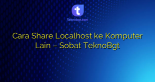 Cara Share Localhost ke Komputer Lain – Sobat TeknoBgt