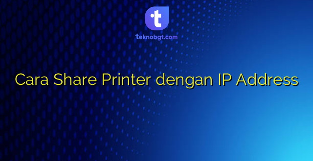 Cara Share Printer dengan IP Address