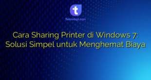 Cara Sharing Printer di Windows 7: Solusi Simpel untuk Menghemat Biaya