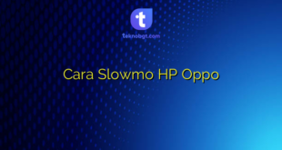 Cara Slowmo HP Oppo