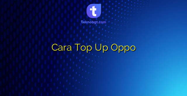 Cara Top Up Oppo