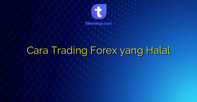 Cara Trading Forex yang Halal
