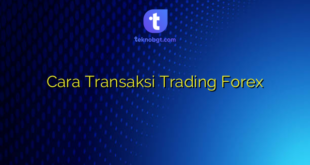 Cara Transaksi Trading Forex