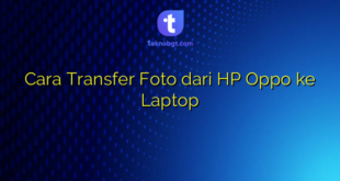 Cara Transfer Foto dari HP Oppo ke Laptop